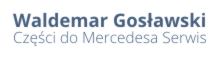 CZĘŚCI DO MERCEDESA SERWIS GOSŁAWSKI Waldemar Gosławski